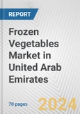 Frozen Vegetables Market in United Arab Emirates: Business Report 2024- Product Image
