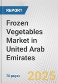 Frozen Vegetables Market in United Arab Emirates: Business Report 2024- Product Image