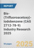 Bis-(Trifluoroacetoxy)-Iodobenzene (CAS 2712-78-9) Industry Research 2025: Global and Regional Market Trends 2019-2024 and Forecast to 2029- Product Image