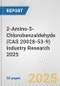 2-Amino-5-Chlorobenzaldehyde (CAS 20028-53-9) Industry Research 2025: Global and Regional Market Trends 2019-2024 and Forecast to 2029 - Product Thumbnail Image