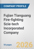 Fujian Tianguang Fire-fighting Scie-tech Incorporated Company Fundamental Company Report Including Financial, SWOT, Competitors and Industry Analysis- Product Image