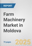 Farm Machinery Market in Moldova: Business Report 2024- Product Image