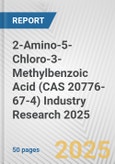 2-Amino-5-Chloro-3-Methylbenzoic Acid (CAS 20776-67-4) Industry Research 2025: Global and Regional Market Trends 2019-2024 and Forecast to 2029- Product Image