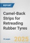 Camel-Back Strips for Retreading Rubber Tyres: European Union Market Outlook 2023-2027 - Product Image