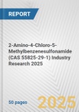 2-Amino-4-Chloro-5-Methylbenzenesulfonamide (CAS 55825-29-1) Industry Research 2025: Global and Regional Market Trends 2019-2024 and Forecast to 2029- Product Image