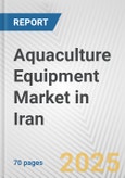 Aquaculture Equipment Market in Iran: Business Report 2025- Product Image