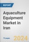 Aquaculture Equipment Market in Iran: Business Report 2024 - Product Thumbnail Image