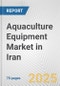 Aquaculture Equipment Market in Iran: Business Report 2024 - Product Thumbnail Image