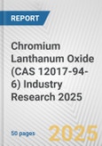 Chromium Lanthanum Oxide (CAS 12017-94-6) Industry Research 2025: Global and Regional Market Trends 2019-2024 and Forecast to 2029- Product Image