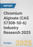 Chromium Alginate (CAS 57308-50-6) Industry Research 2025: Global and Regional Market Trends 2019-2024 and Forecast to 2029- Product Image