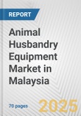 Animal Husbandry Equipment Market in Malaysia: Business Report 2024- Product Image