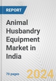 Animal Husbandry Equipment Market in India: Business Report 2024- Product Image