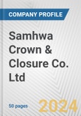 Samhwa Crown & Closure Co. Ltd. Fundamental Company Report Including Financial, SWOT, Competitors and Industry Analysis- Product Image