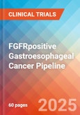 FGFRpositive Gastroesophageal Cancer - Pipeline Insight, 2024- Product Image