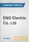 ENG Electric Co. Ltd. Fundamental Company Report Including Financial, SWOT, Competitors and Industry Analysis- Product Image