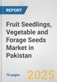 Fruit Seedlings, Vegetable and Forage Seeds Market in Pakistan: Business Report 2024- Product Image