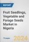 Fruit Seedlings, Vegetable and Forage Seeds Market in Nigeria: Business Report 2024 - Product Thumbnail Image