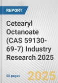 Cetearyl Octanoate (CAS 59130-69-7) Industry Research 2025: Global and Regional Market Trends 2019-2024 and Forecast to 2029- Product Image