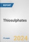 Thiosulphates: European Union Market Outlook 2023-2027 - Product Thumbnail Image