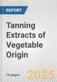 Tanning Extracts of Vegetable Origin: European Union Market Outlook 2023-2027- Product Image