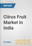 Citrus Fruit Market in India: Business Report 2024- Product Image