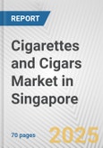 Cigarettes and Cigars Market in Singapore: Business Report 2024- Product Image