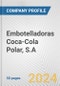 Embotelladoras Coca-Cola Polar, S.A. Fundamental Company Report Including Financial, SWOT, Competitors and Industry Analysis - Product Thumbnail Image