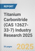 Titanium Carbonitride (CAS 12627-33-7) Industry Research 2025: Global and Regional Market Trends 2019-2024 and Forecast to 2029- Product Image