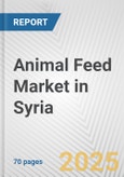 Animal Feed Market in Syria: Business Report 2024- Product Image