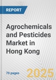 Agrochemicals and Pesticides Market in Hong Kong: Business Report 2025- Product Image