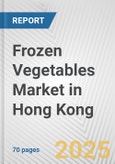 Frozen Vegetables Market in Hong Kong: Business Report 2025- Product Image