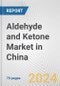 Aldehyde and Ketone Market in China: Business Report 2024 - Product Thumbnail Image