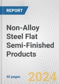 Non-Alloy Steel Flat Semi-Finished Products: European Union Market Outlook 2023-2027- Product Image
