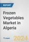 Frozen Vegetables Market in Algeria: Business Report 2022 - Product Image