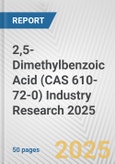 2,5-Dimethylbenzoic Acid (CAS 610-72-0) Industry Research 2025: Global and Regional Market Trends 2019-2024 and Forecast to 2029- Product Image