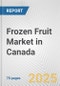 Frozen Fruit Market in Canada: Business Report 2025 - Product Thumbnail Image