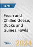 Fresh and Chilled Geese, Ducks and Guinea Fowls: European Union Market Outlook 2023-2027- Product Image