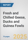 Fresh and Chilled Geese, Ducks and Guinea Fowls: European Union Market Outlook 2023-2027- Product Image