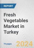 Fresh Vegetables Market in Turkey: Business Report 2024- Product Image