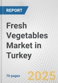 Fresh Vegetables Market in Turkey: Business Report 2024- Product Image