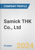 Samick THK Co., Ltd. Fundamental Company Report Including Financial, SWOT, Competitors and Industry Analysis- Product Image