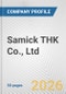 Samick THK Co., Ltd. Fundamental Company Report Including Financial, SWOT, Competitors and Industry Analysis - Product Thumbnail Image
