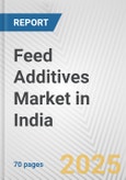 Feed Additives Market in India: Business Report 2024- Product Image