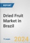 Dried Fruit Market in Brazil: Business Report 2024 - Product Image