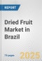 Dried Fruit Market in Brazil: Business Report 2024 - Product Image