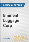 Eminent Luggage Corp. Fundamental Company Report Including Financial, SWOT, Competitors and Industry Analysis- Product Image