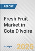 Fresh Fruit Market in Cote D'Ivoire: Business Report 2025- Product Image