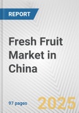 Fresh Fruit Market in China: Business Report 2024- Product Image