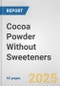 Cocoa Powder Without Sweeteners: European Union Market Outlook 2023-2027 - Product Thumbnail Image