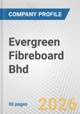 Evergreen Fibreboard Bhd Fundamental Company Report Including Financial, SWOT, Competitors and Industry Analysis- Product Image